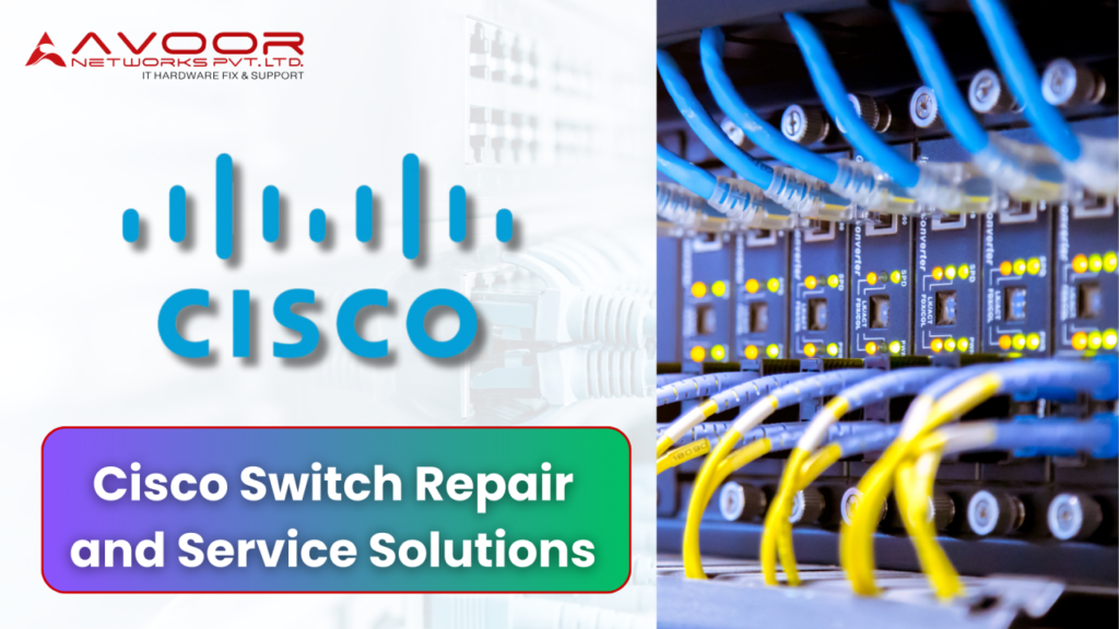 Cisco Switch Repair and Service Solutions - Avoor networks